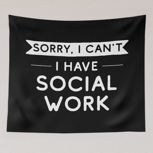 Item preview, Sorry I Can't I Have Social Work designed and sold by teesaurus.