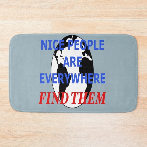 Item preview, NICE PEOPLE ARE EVERYWHERE FIND THEM designed and sold by James E. Guin.