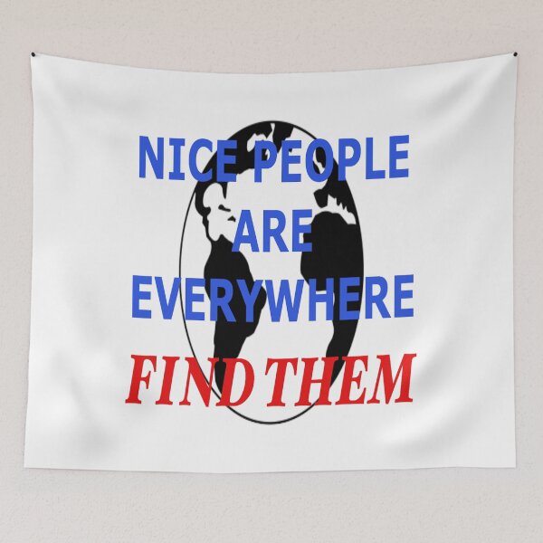 Item preview, NICE PEOPLE ARE EVERYWHERE FIND THEM designed and sold by James E. Guin.