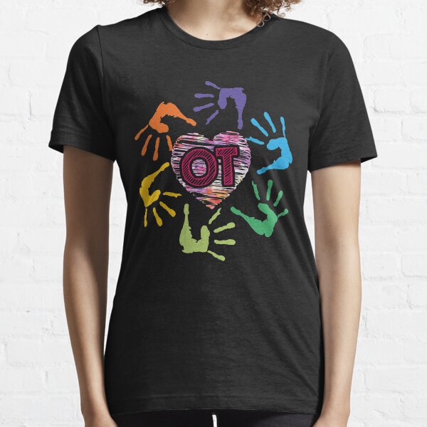 Cute OT Hands Occupational Therapy Therapist Meaningful Gift Essential T-Shirt