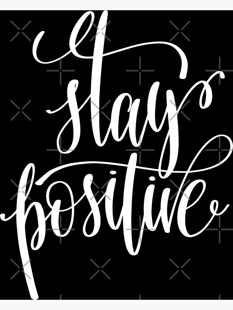 Disover Stay Positive Inspirational Quotes Premium Matte Vertical Poster