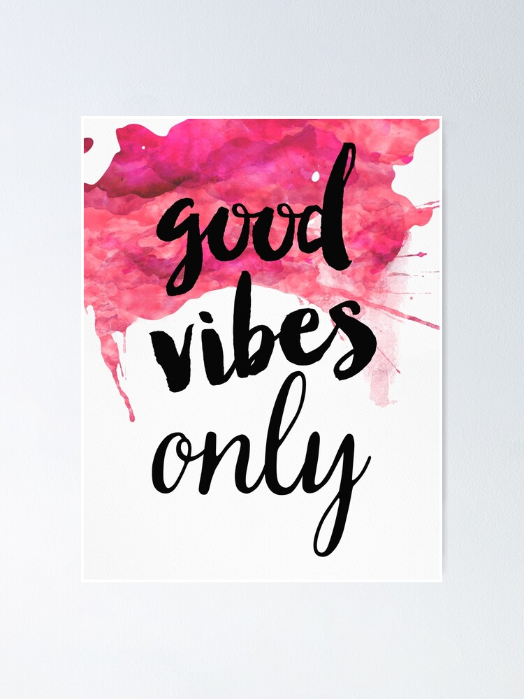 Better vibes. Постер good Vibes only. Плакат good Vibes only. Vibe poster. House positive Vibes only.