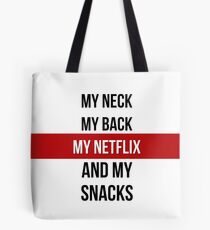 My Neck, My Back, My Netflix & My Snacks! Tote Bag