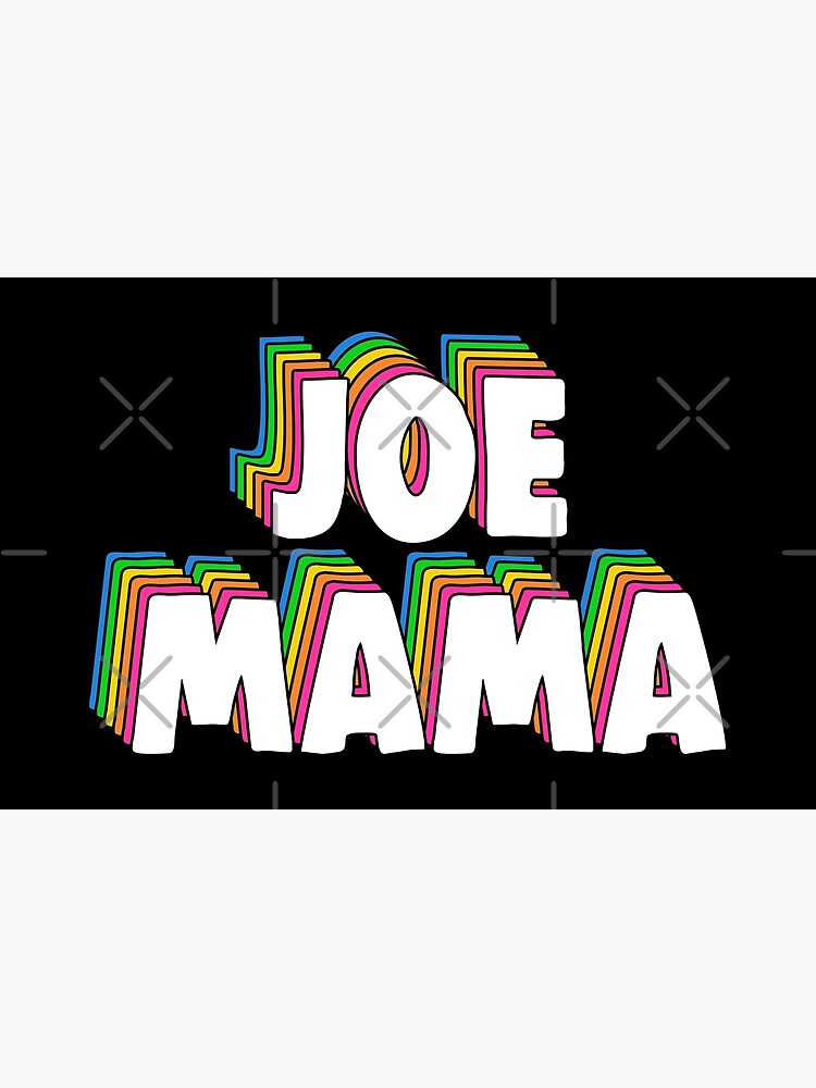 Don't Ask Who Joe Is / Joe Mama Meme by Barnyardy, Redbubble