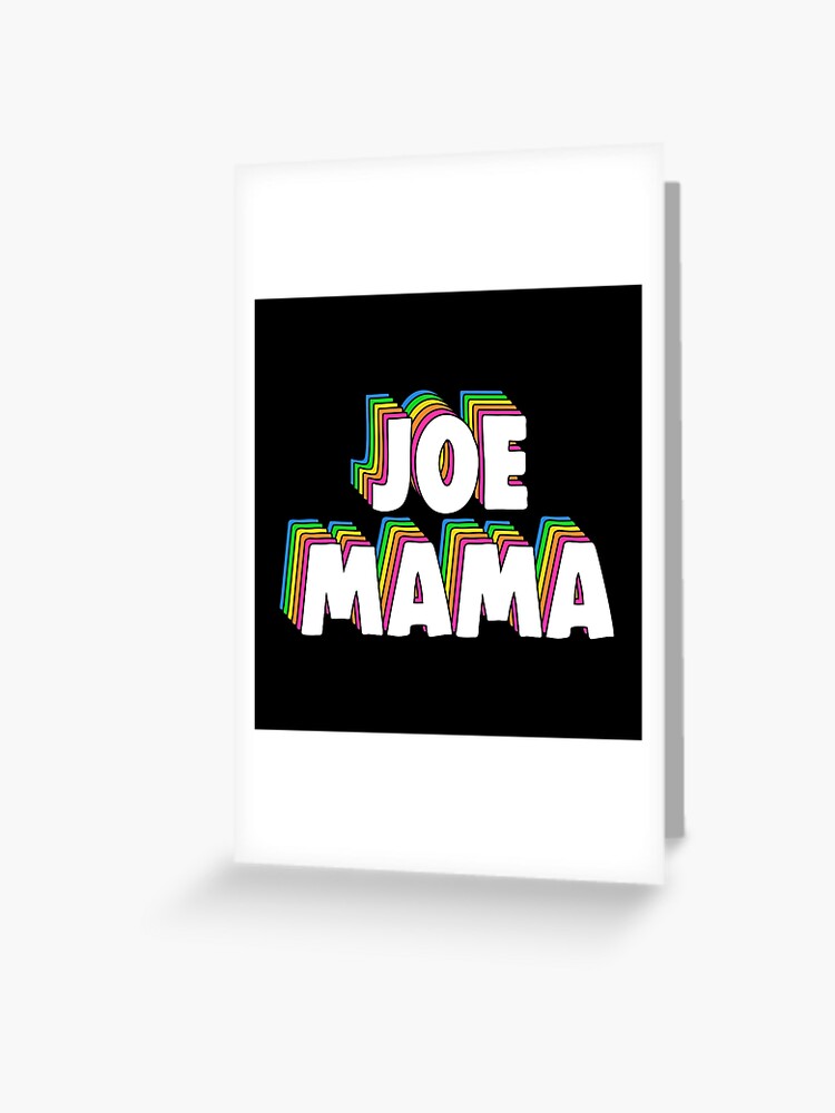 Don't Ask Who Joe Is / Joe Mama Meme Greeting Card for Sale by Barnyardy