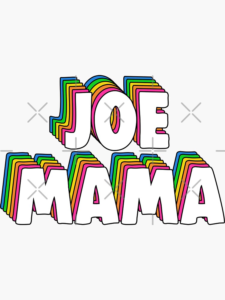 Don't Ask Who Joe Is / Joe Mama Meme by Barnyardy, Redbubble