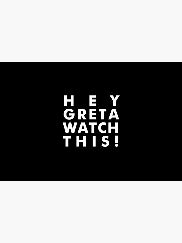 HEY GRETA WATCH THIS! by abstractee