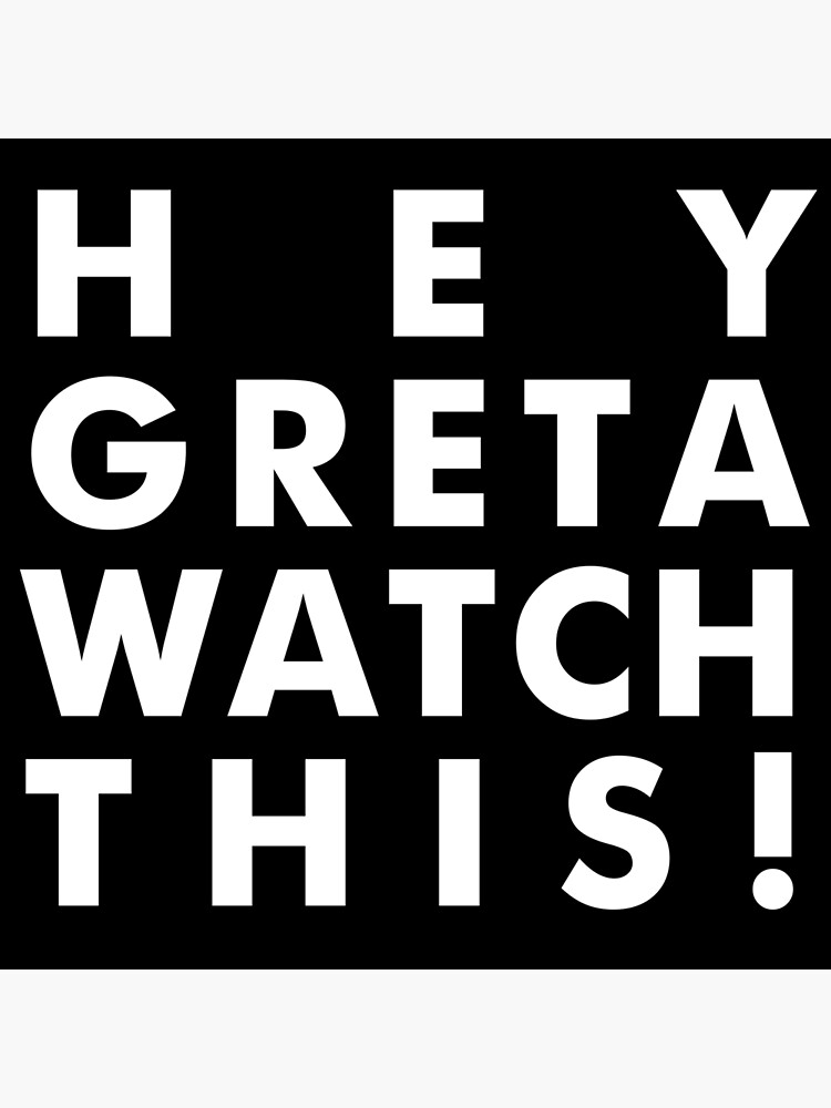 HEY GRETA WATCH THIS! by abstractee