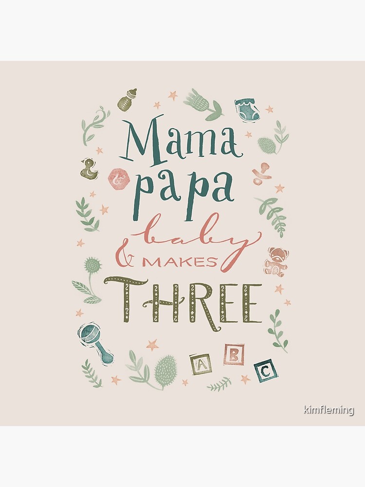 Mama and papa and baby makes three by kimfleming