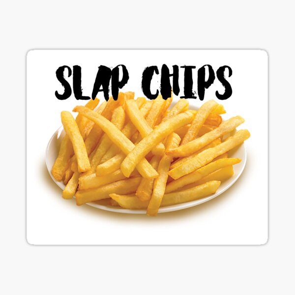 "Slap Chips" Sticker for Sale by RolandoSilva Redbubble