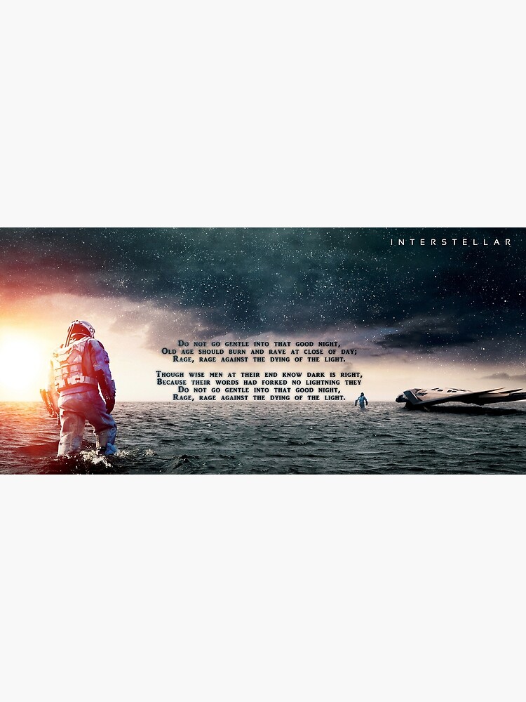 Interstellar - Do not go gentle into that good night by BenH4