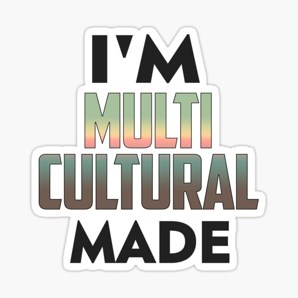 I'm Multi Cultural Sticker