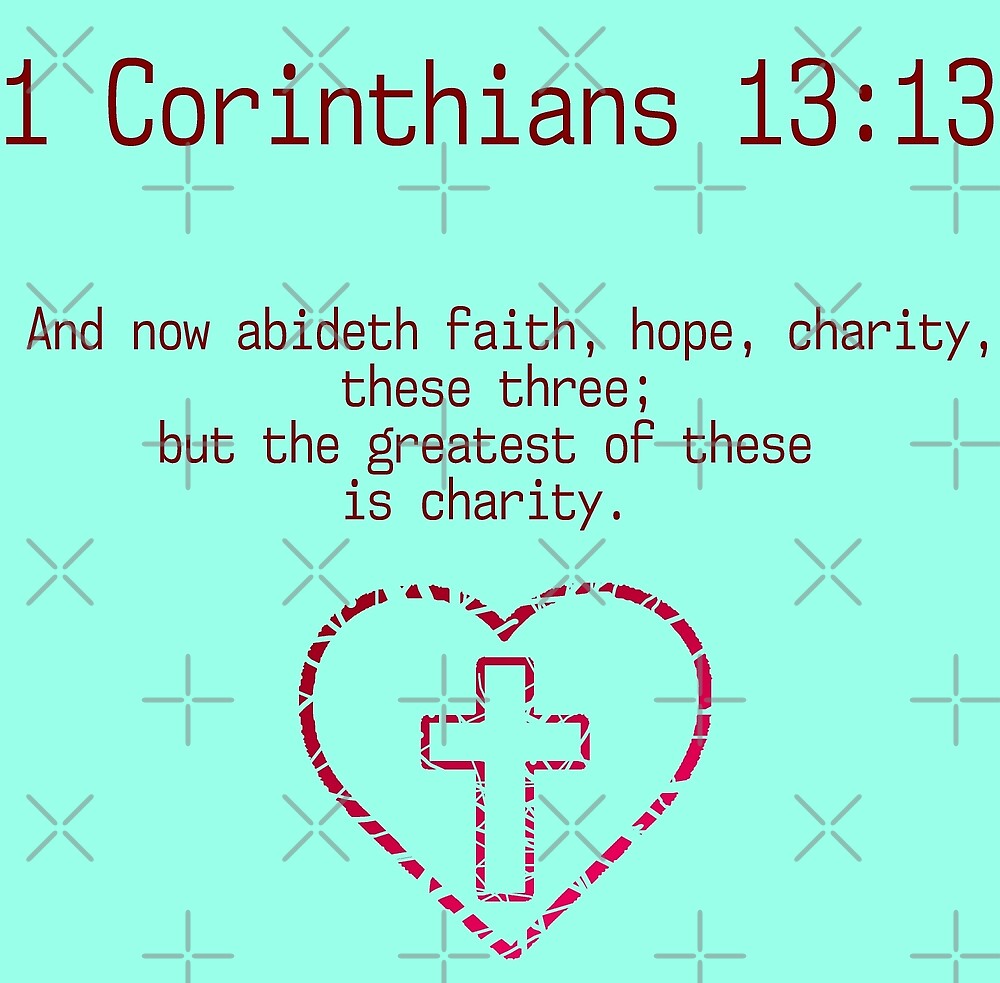 "1 Corinthians 13:13 - (KJV) Quote" by jeremygwa | Redbubble