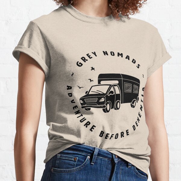 Grey Nomads - Adventure Before Dementia Classic T-Shirt