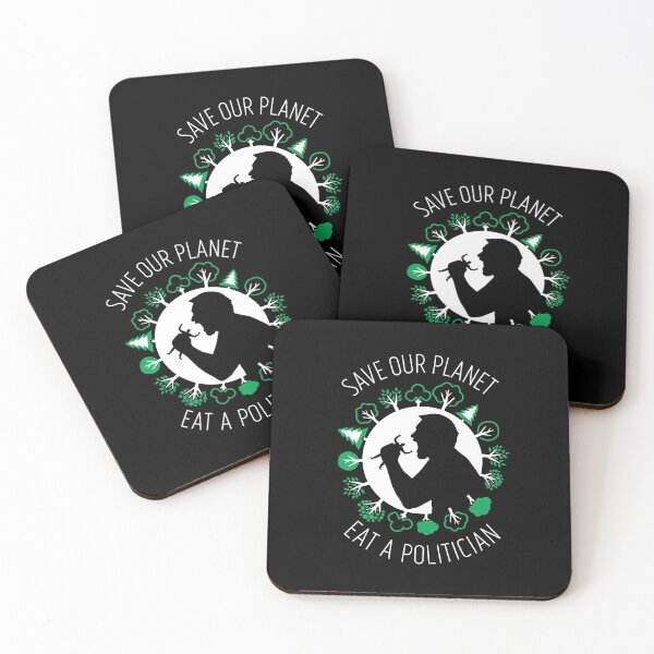 Item preview, Save Our Planet, Eat A Politician funny design designed and sold by Paul Foreman.