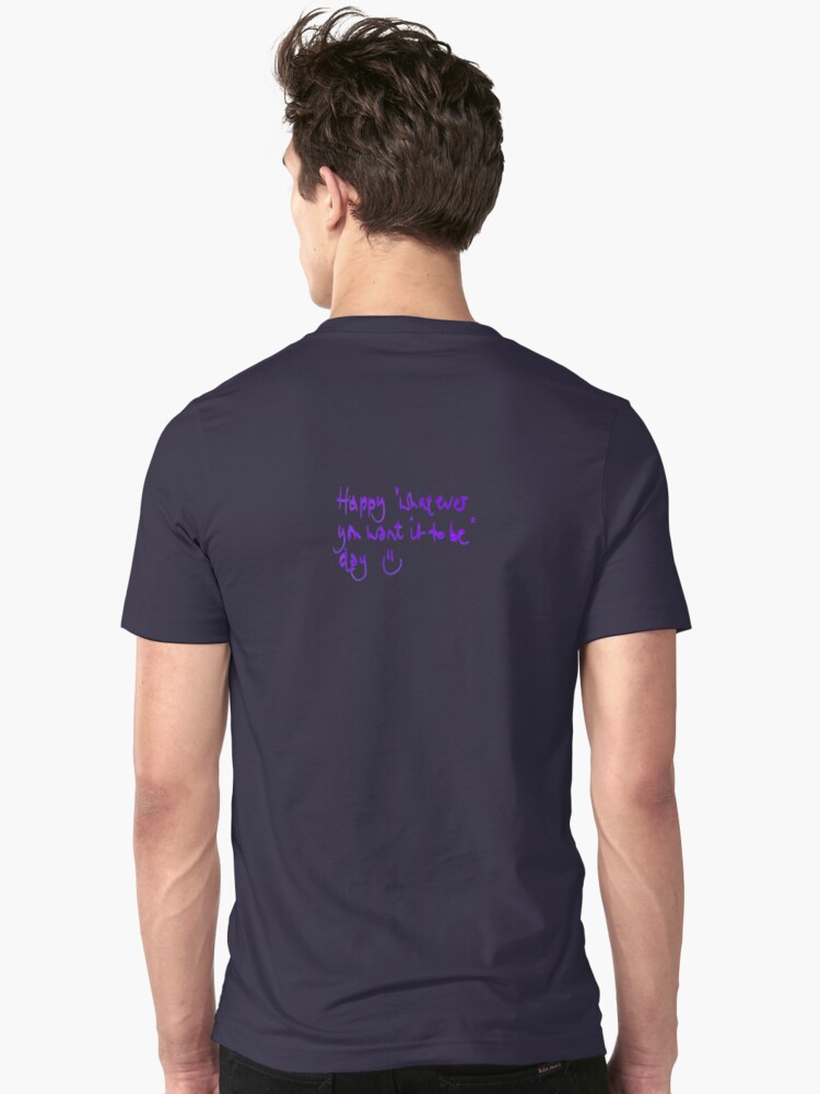 Alternate view of Happy...whatever day... Slim Fit T-Shirt