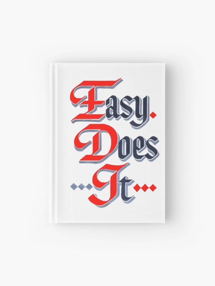 Easy Does It - AA Slogan easy-does-it-aa-slogan-journal-for-sale-by-soberteeco-redbubble