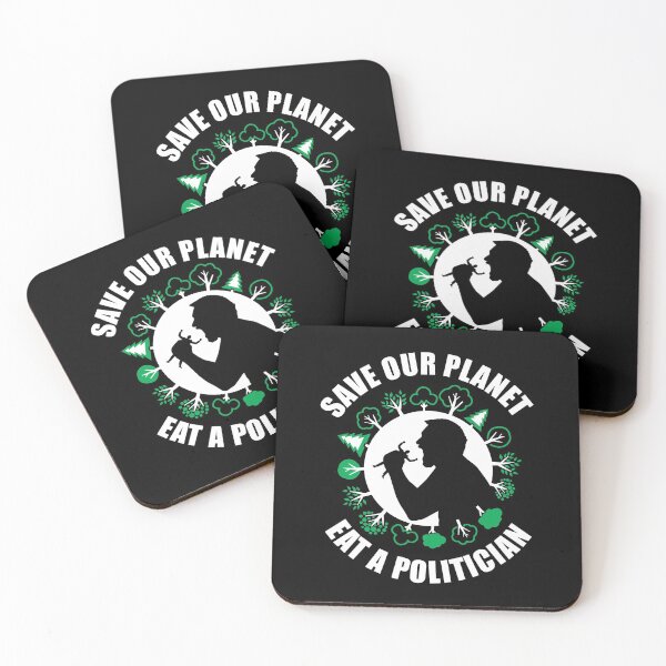 Item preview, Save Our Planet, Eat A Politician funny design designed and sold by Paul Foreman.
