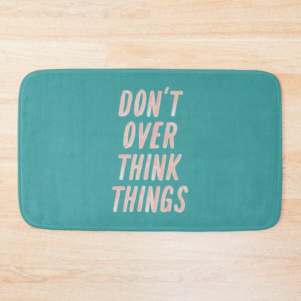 Item preview, Don't Over Think Things designed and sold by MotivatedType.