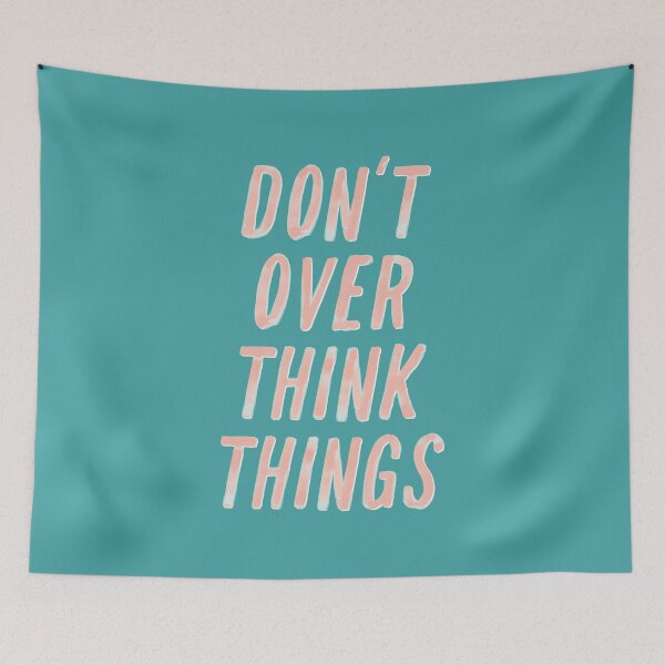 Item preview, Don't Over Think Things designed and sold by MotivatedType.