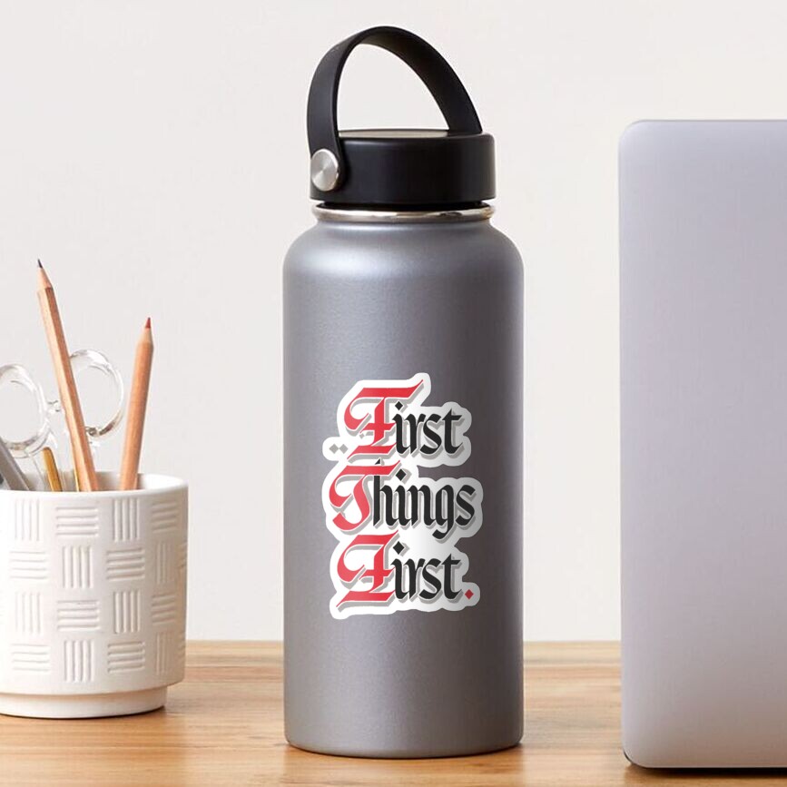 "First Things First AA Slogan" Sticker for Sale by SoberTeeCo Redbubble