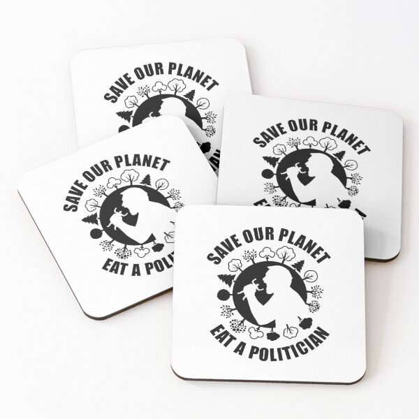 Item preview, Save Our Planet, Eat A Politician funny design designed and sold by Paul Foreman.
