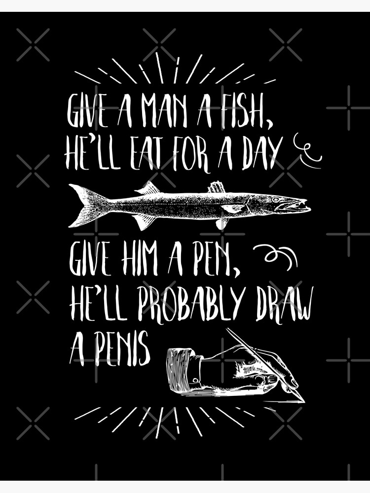  Funny Fishing Saying For Men Give A Man A Fish Fun