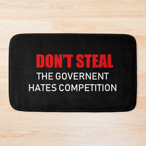 Item preview, Don't Steal - The Government Hates Competition designed and sold by TheLastStand.