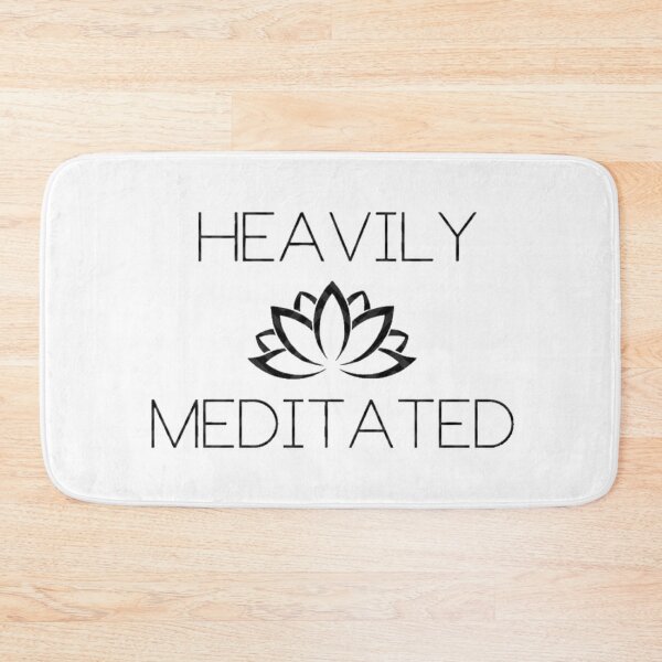 Heavily Meditated - Mindfulness  Bath Mat