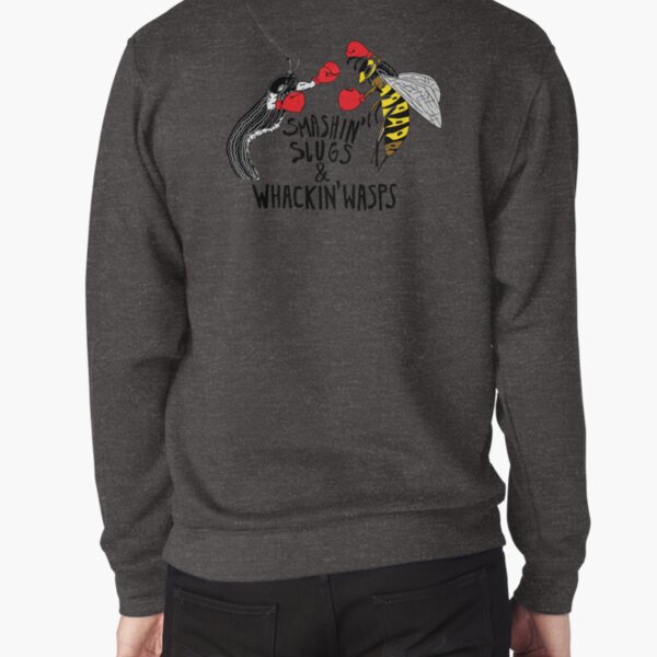 Smashin' Slugs & Whackin' Wasps Pullover Sweatshirt