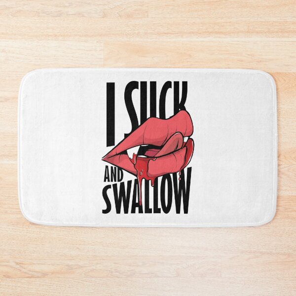 Item preview, I Suck and Swallow | Vampire saying. designed and sold by emphatic.