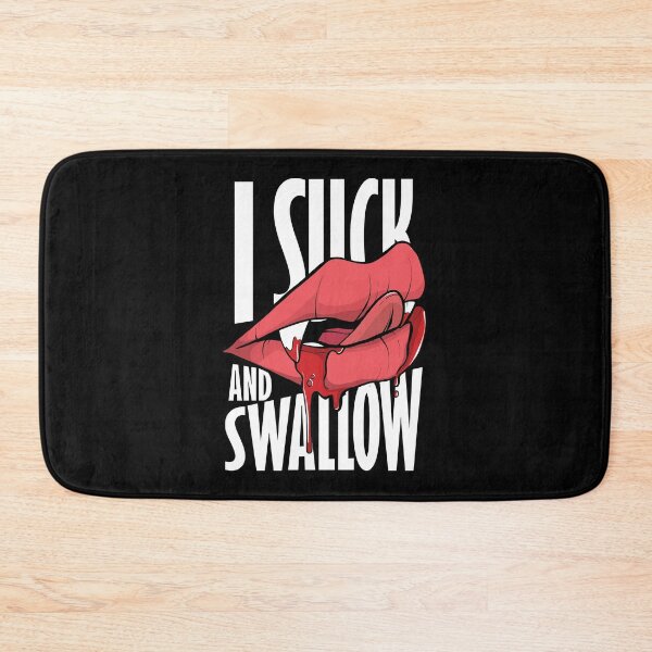 Item preview, I Suck and Swallow | Vampire saying. designed and sold by emphatic.
