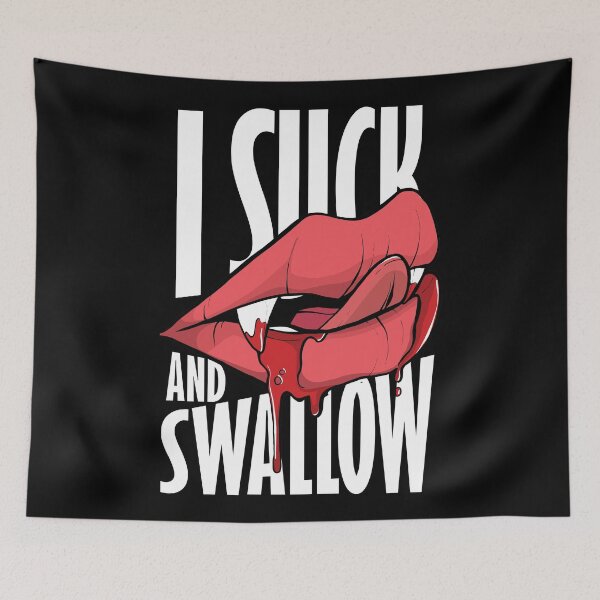 Item preview, I Suck and Swallow | Vampire saying. designed and sold by emphatic.