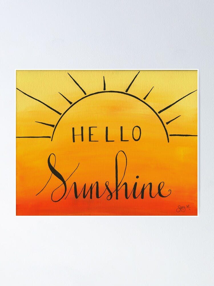 Hello Sunshine Bright And Cheery Yellow And Orange Poster By Mccreadypainter Redbubble