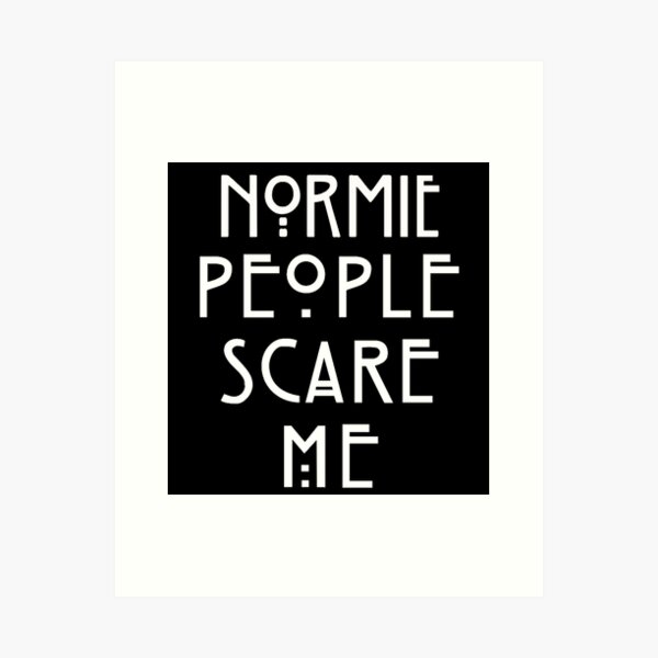 Item preview, Normie People Scare Me - Looks GREAT in ANY color! designed and sold by SoberTeeCo.