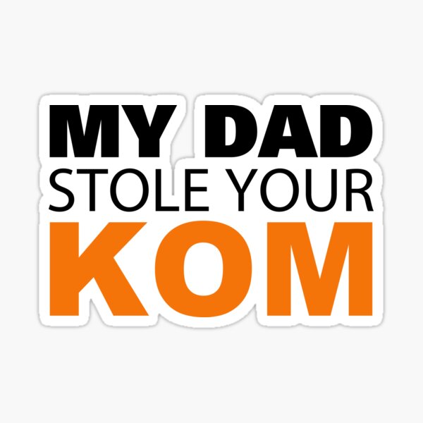 Item preview, My Dad Stole Your KOM designed and sold by Benny Hill Designs.