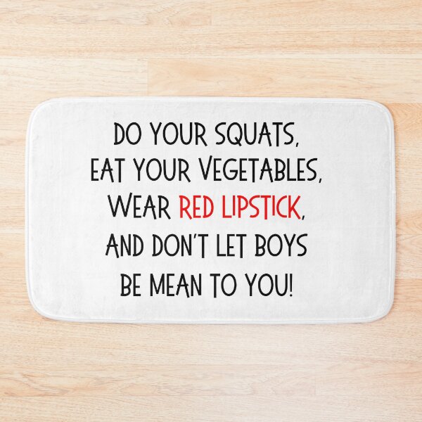 Item preview, Do Your Squats, Eat Your Vegetables, Wear Red Lipstick, and Don't Let Boys Be Mean To You designed and sold by me2atee.