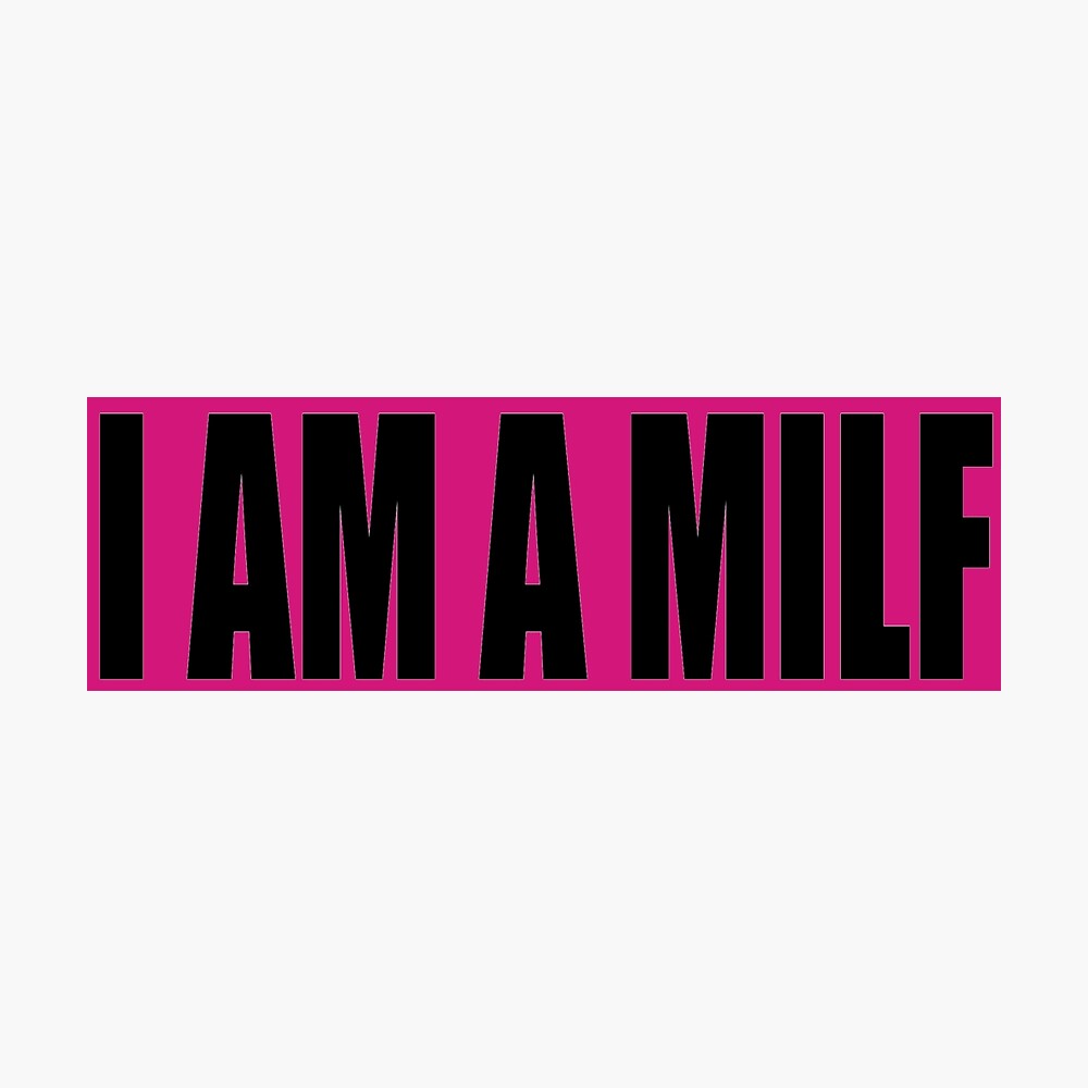 I am a milf