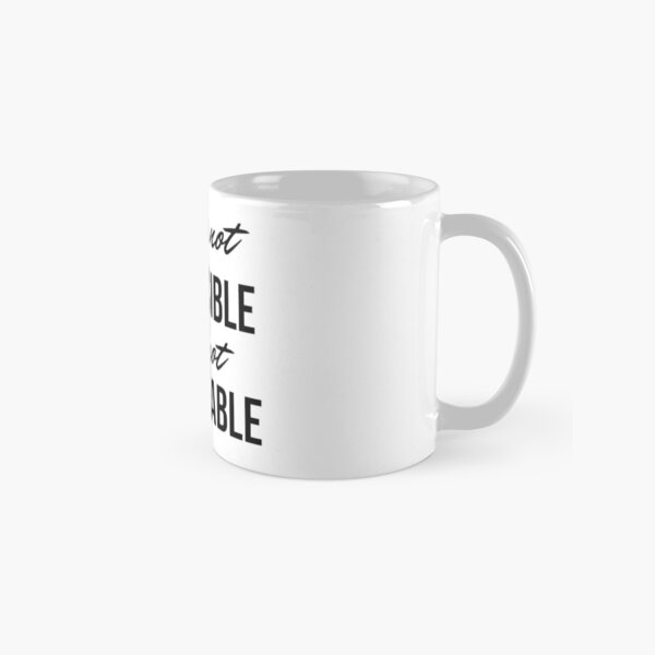 if it's not accessible, it's not acceptable Classic Mug