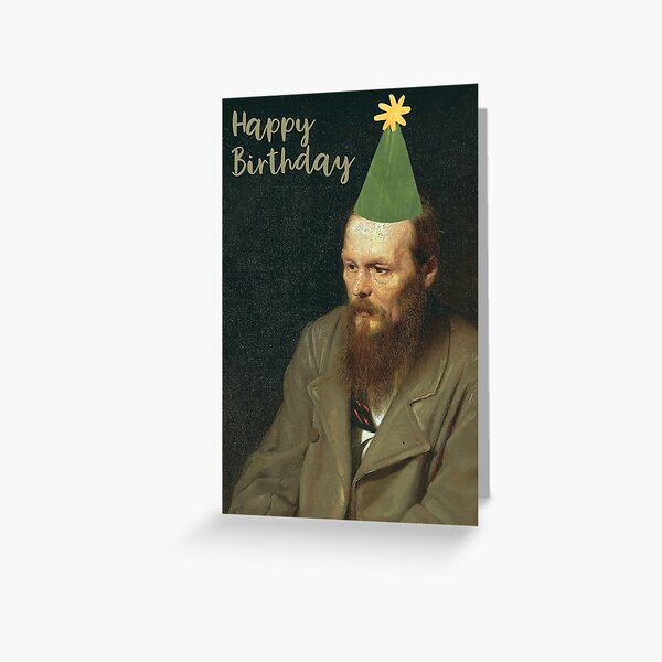 Fyodor Dostoevsky Says Happy Birthday. Russian Literature Birthday Wishes Greeting Card