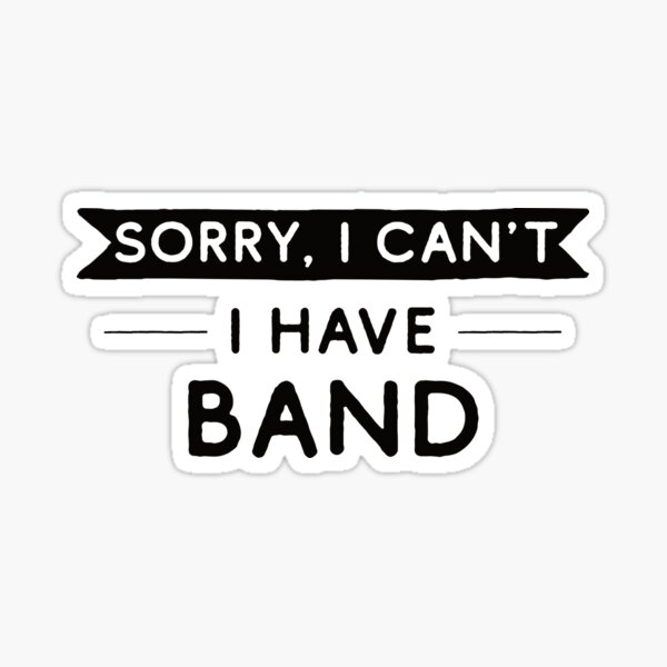 sorry-i-can-t-i-have-band-sticker-for-sale-by-teesaurus-redbubble