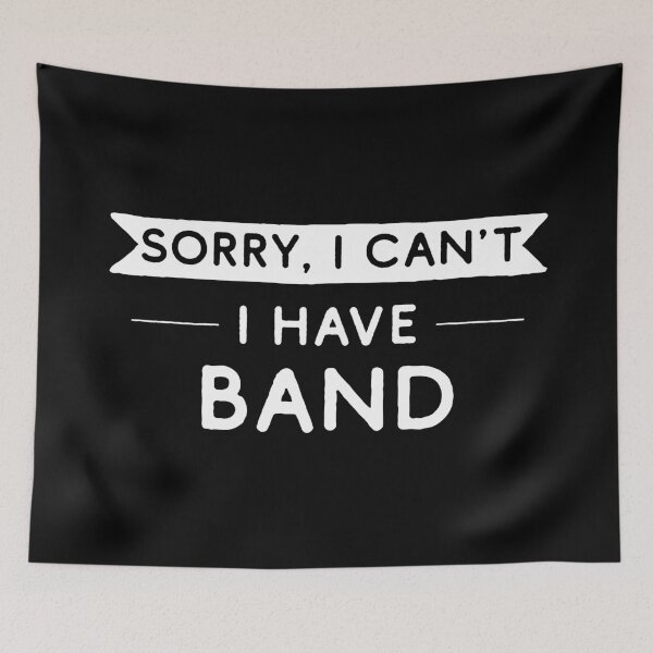 Item preview, Sorry I Can't I Have Band designed and sold by teesaurus.