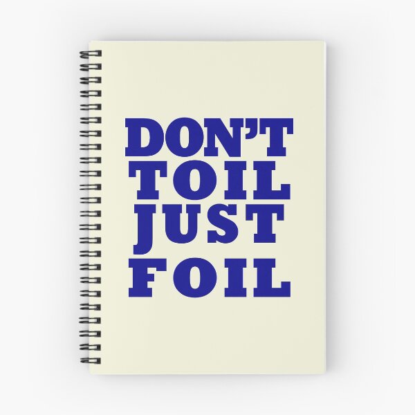Item preview, Don't Toil - Just Foil designed and sold by bluehair.