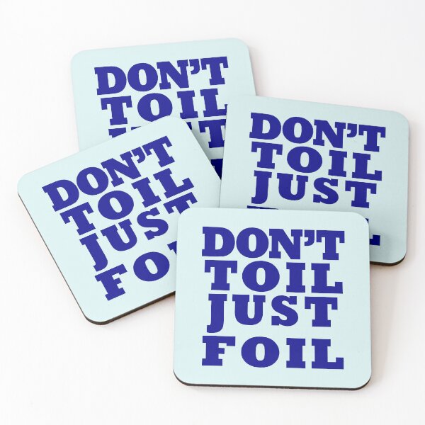 Item preview, Don't Toil - Just Foil designed and sold by bluehair.