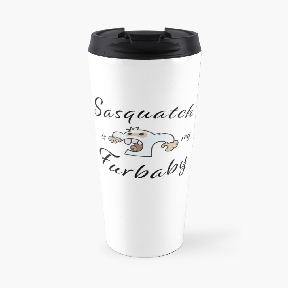Sasquatch is my Furbaby Travel Mug
