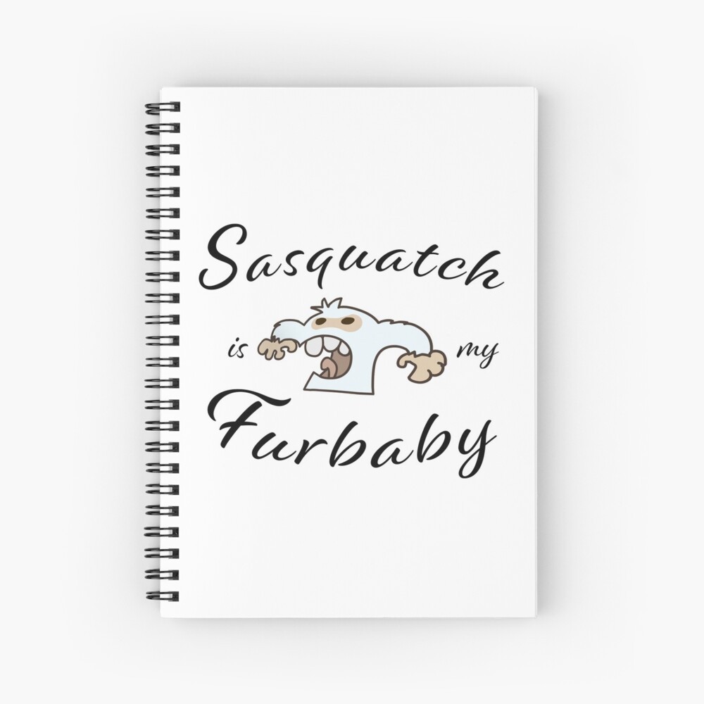 Sasquatch is my Furbaby Spiral Notebook