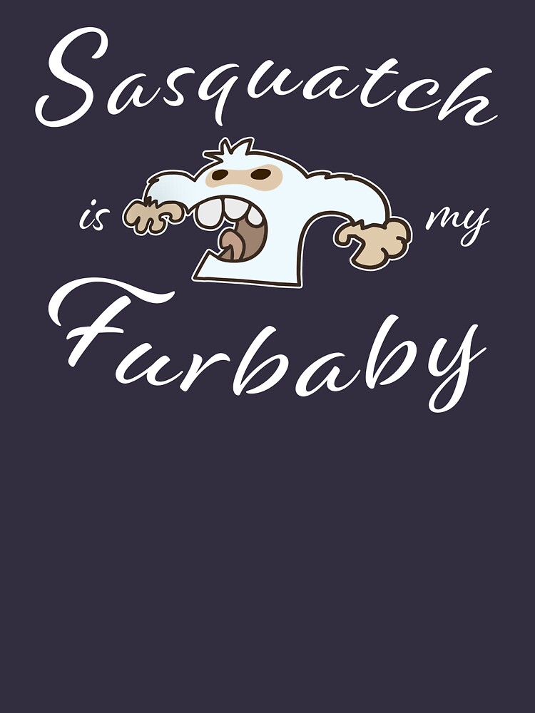 Sasquatch is my Furbaby by ETconnections