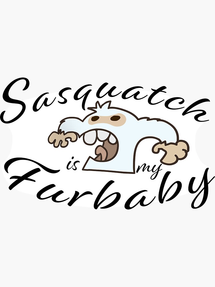 Sasquatch is my Furbaby by ETconnections