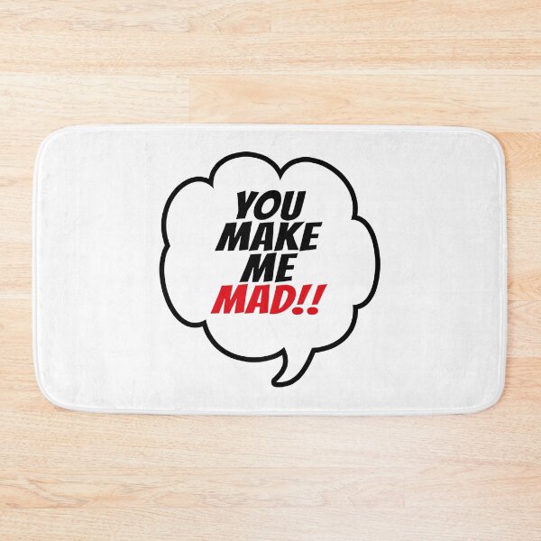 Item preview, You Make Me Mad (Speech Bubble) designed and sold by SassyClassyMe.