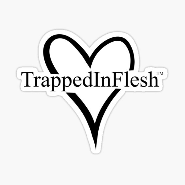 TrappedInFlesh™ Sticker